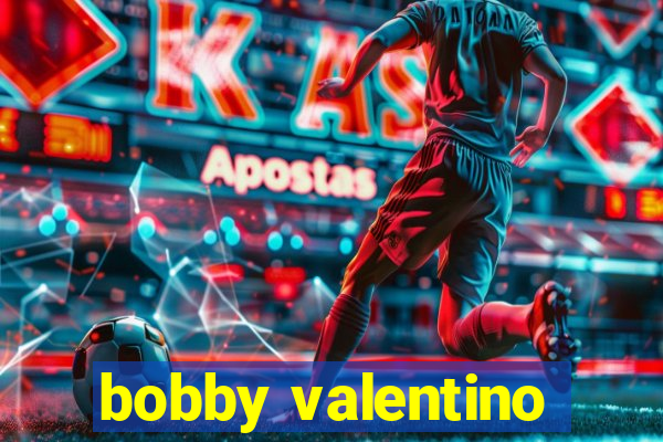 bobby valentino