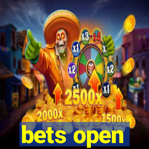 bets open