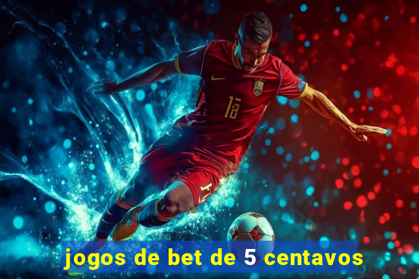 jogos de bet de 5 centavos