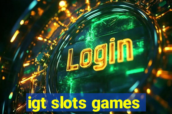 igt slots games