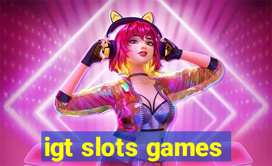 igt slots games