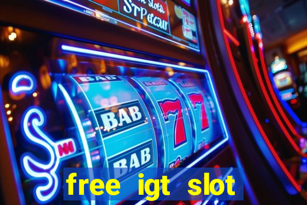 free igt slot games for fun