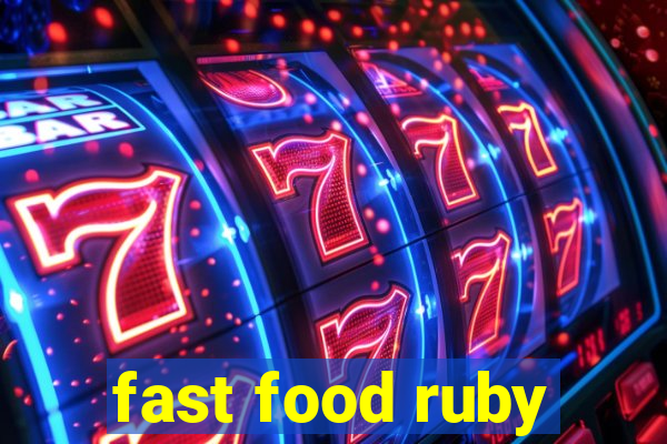 fast food ruby