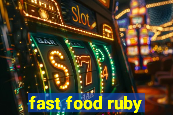 fast food ruby