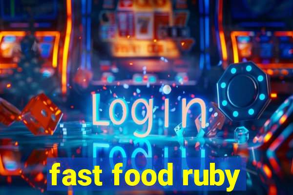 fast food ruby