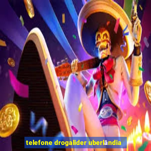 telefone drogalider uberlândia