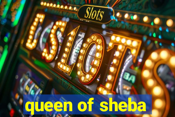 queen of sheba