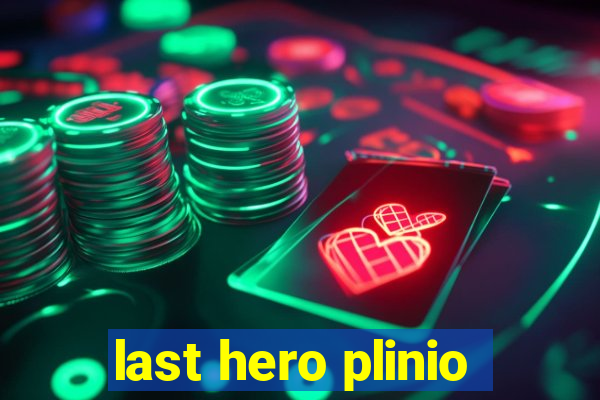 last hero plinio