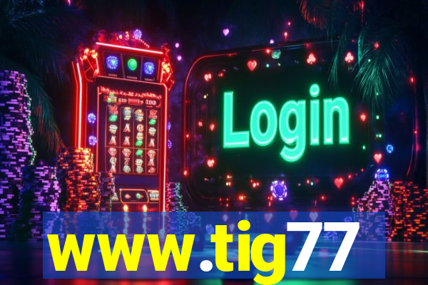 www.tig77