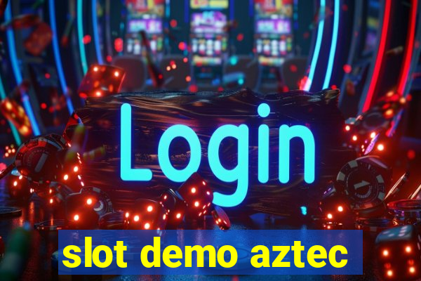 slot demo aztec