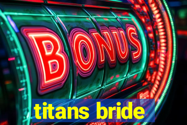 titans bride