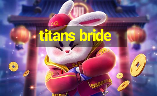 titans bride