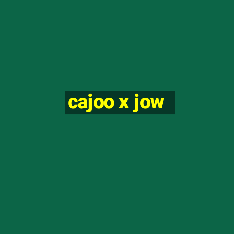 cajoo x jow