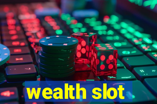 wealth slot