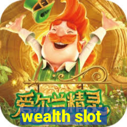 wealth slot