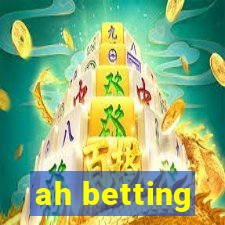 ah betting