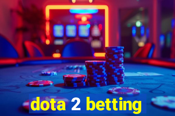 dota 2 betting