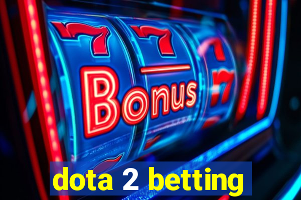 dota 2 betting