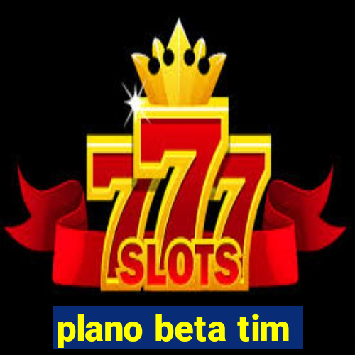 plano beta tim