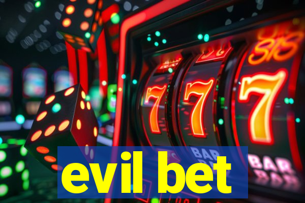 evil bet