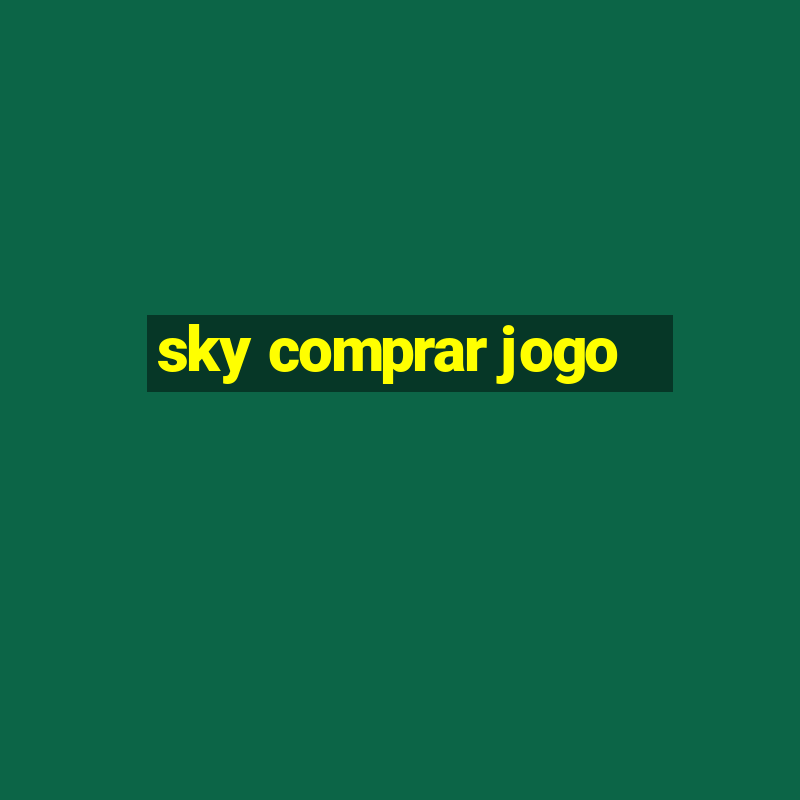 sky comprar jogo