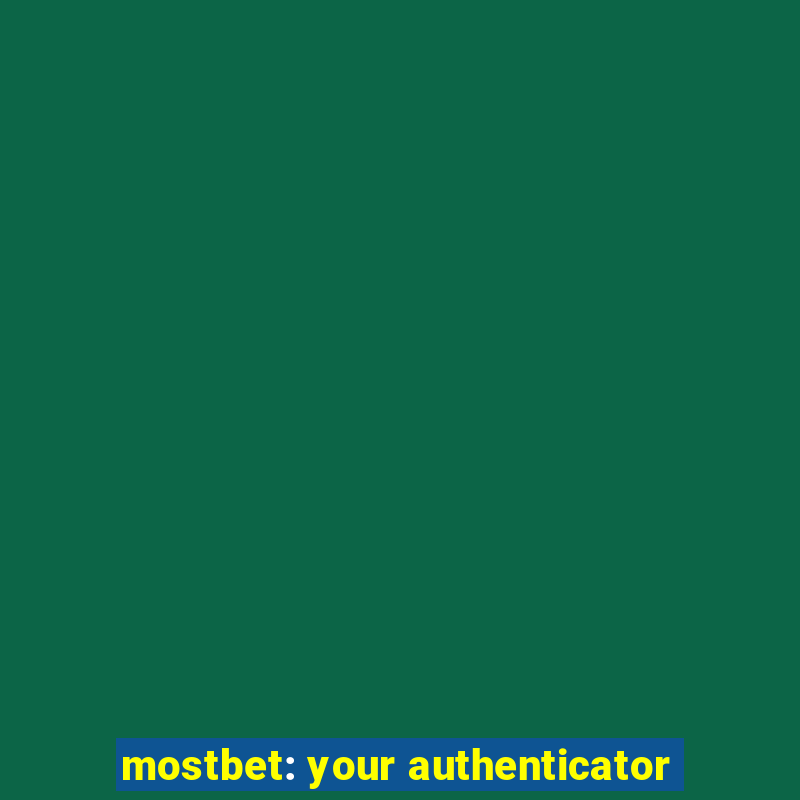 mostbet: your authenticator