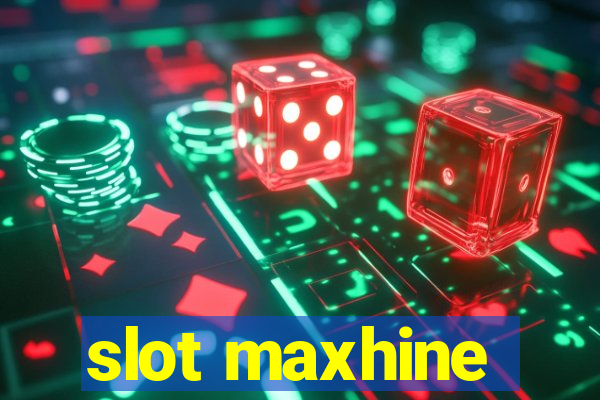 slot maxhine