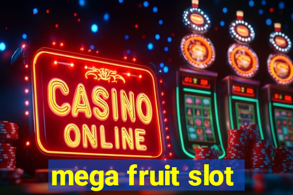 mega fruit slot