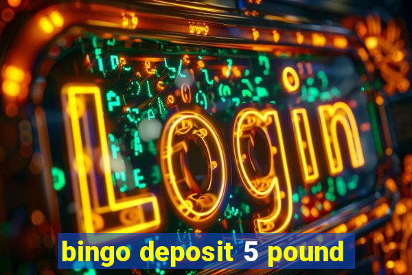 bingo deposit 5 pound