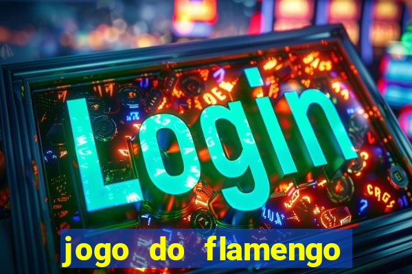 jogo do flamengo que hora