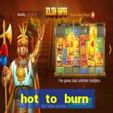 hot to burn extreme slot