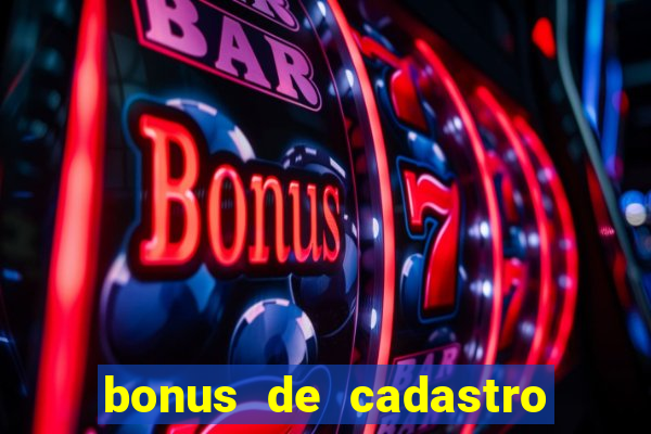 bonus de cadastro sem rollover