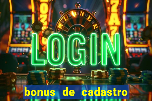 bonus de cadastro sem rollover