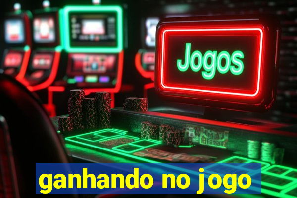 ganhando no jogo