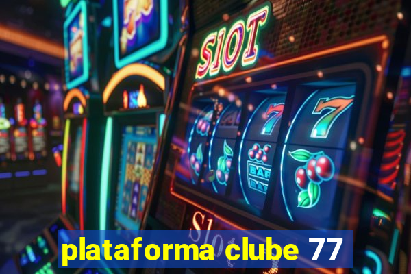 plataforma clube 77