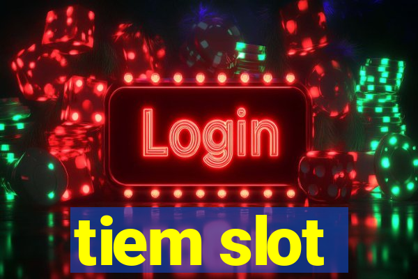 tiem slot