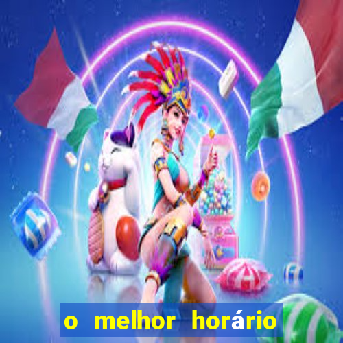 o melhor horário para jogar fortune tiger