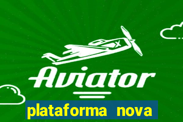 plataforma nova pagando bem