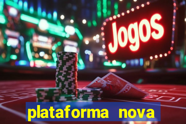 plataforma nova pagando bem