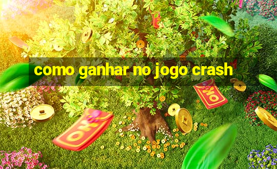 como ganhar no jogo crash