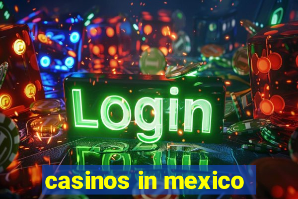 casinos in mexico