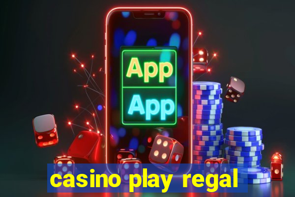 casino play regal