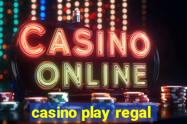 casino play regal