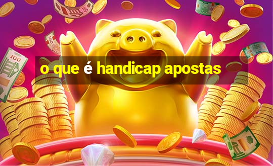 o que é handicap apostas