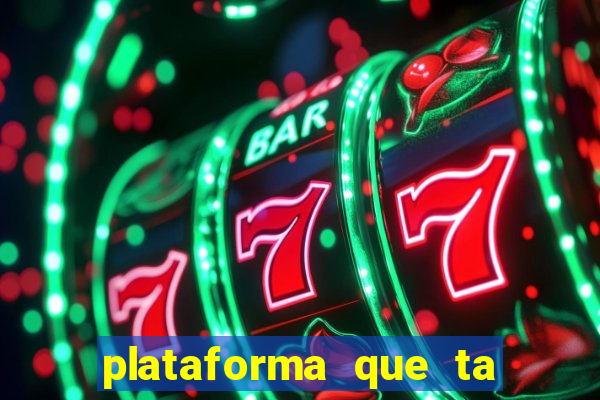 plataforma que ta pagando fortune tiger