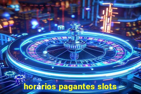 horários pagantes slots