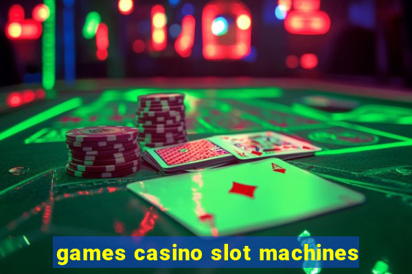 games casino slot machines