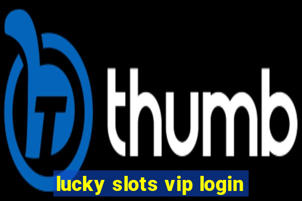 lucky slots vip login