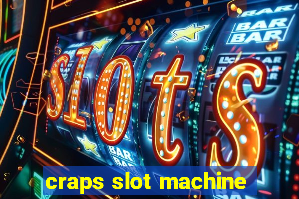 craps slot machine