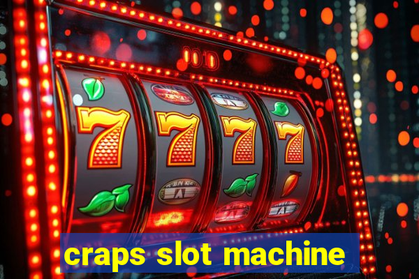 craps slot machine